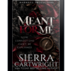 Meant for Me by Sierra Cartwright — Hawkeye Protectors ebook cover